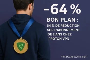 Bon plan 2026 : 64 % de réduction sur l’abonnement 2 ans proton vpn