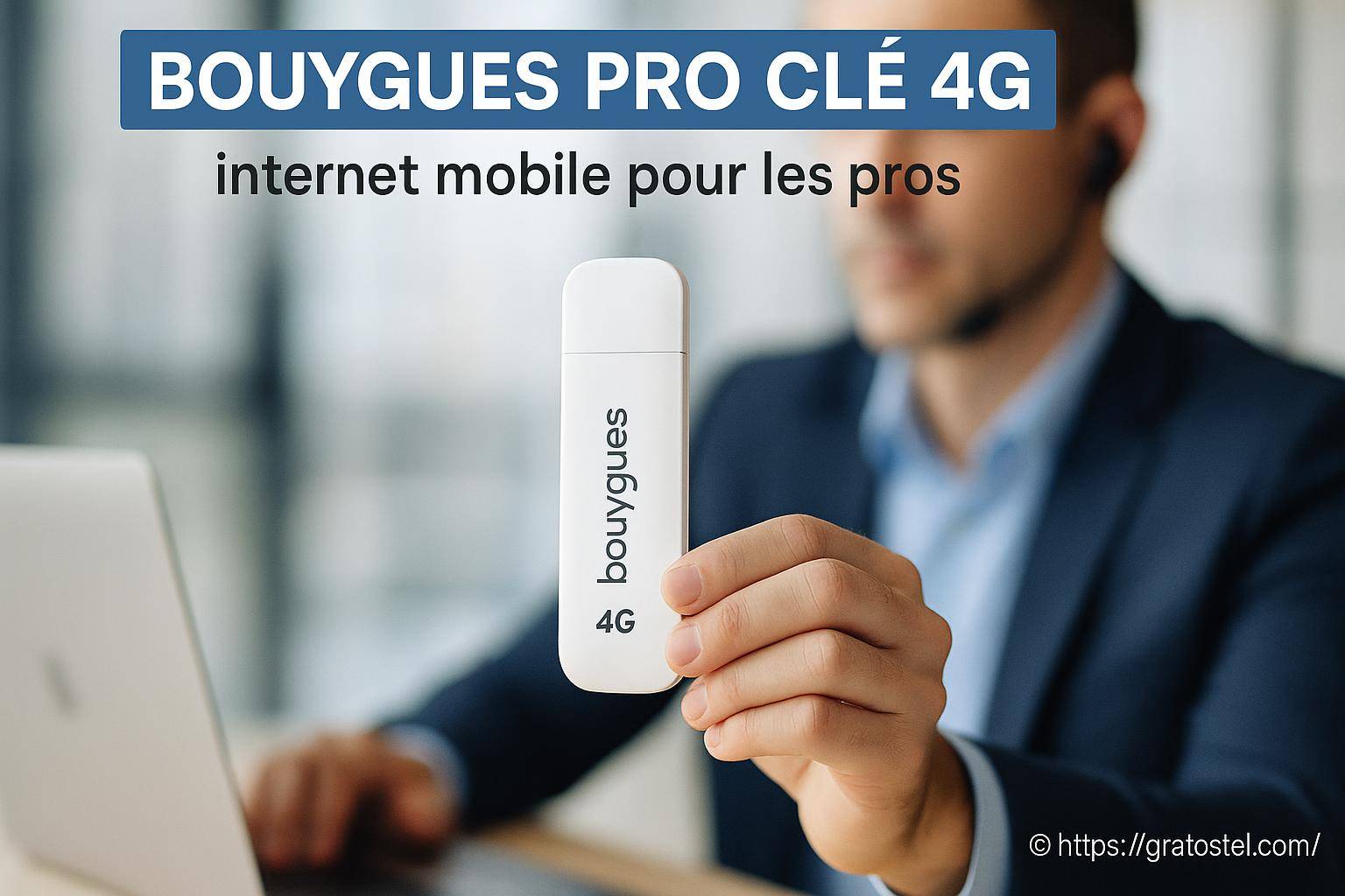 Bouygues Pro Clé 4G : la solution d’internet mobile pour les professionnels