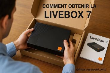 Comment obtenir la Livebox 7 facilement et rapidement ?