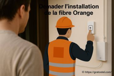 Demander l’installation de la fibre Orange : mode d’emploi complet