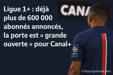 Ligue 1+ dépasse les 600 000 abonnés, canal+ pourrait rejoindre la distribution