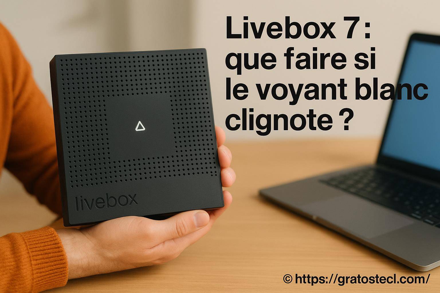 Livebox 7 : que faire si le voyant blanc clignote ?